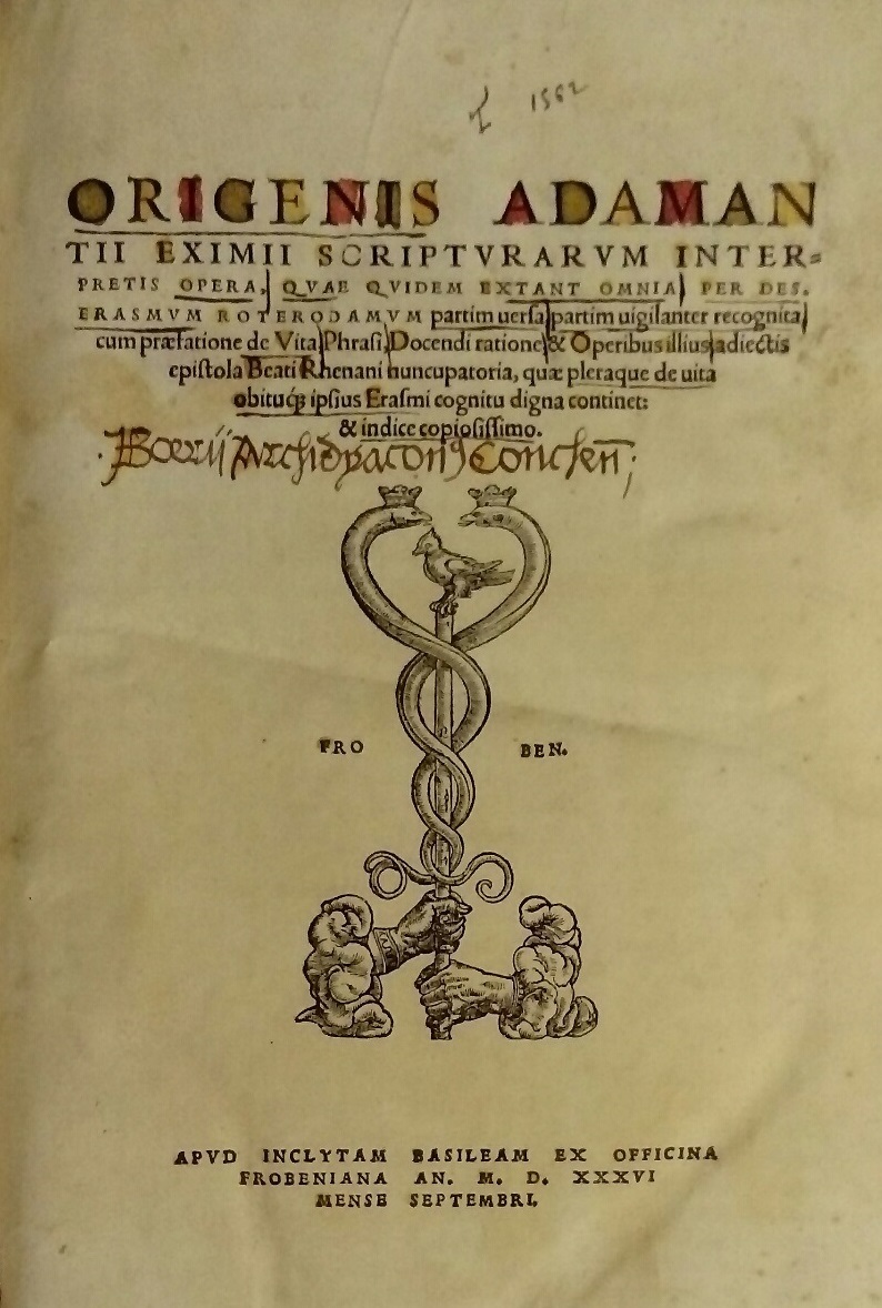 ÉRASME (Désirée). – Origenis… opera… - Basilae : ex officina Frobeniana, 1536. – [24], 899 p. ; 2°.